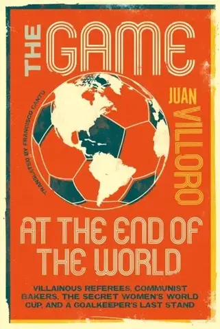 Šport The Game at the End of the World - Juan Villoro