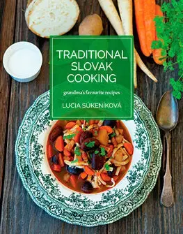 Slovenská Traditional Slovak Cooking - Lucia Súkeníková