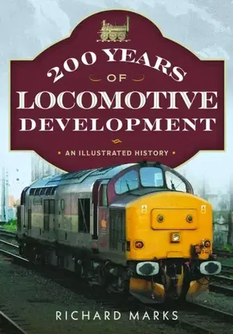 Auto, moto 200 Years of Locomotive Development - Richard Marks
