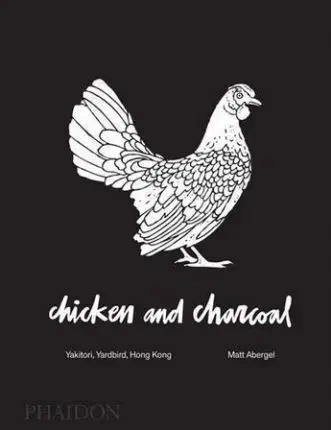Národná kuchyňa - ostatné Chicken and Charcoal - Matt Abergel