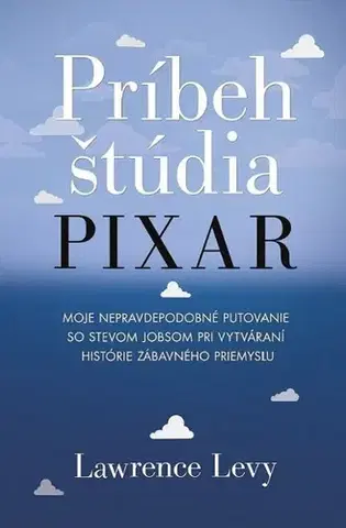 Manažment Príbeh štúdia Pixar - Lawrence Levy