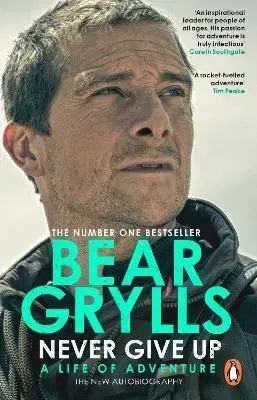 Biografie - ostatné Never Give Up - Bear Grylls