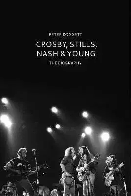 Film, hudba Crosby, Stills, Nash & Young - The Biography - Peter Doggett