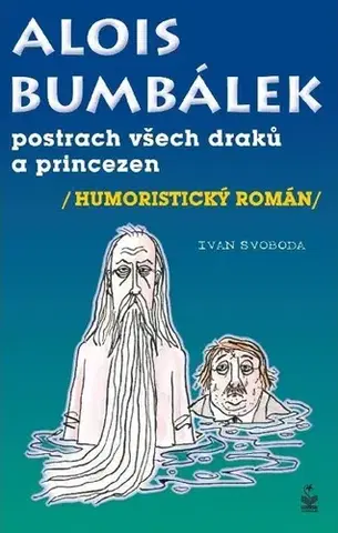 Humor a satira Alois Bumbálek: postrach všech draků - Ivan Svoboda