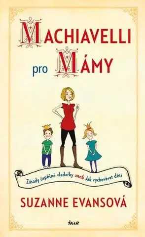 Výchova, cvičenie a hry s deťmi Machiavelli pro mámy - Suzanne Evansová