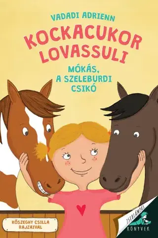 Pre dievčatá Kockacukor lovassuli - Mókás, a szeleburdi csikó - Adrienn Vadadi