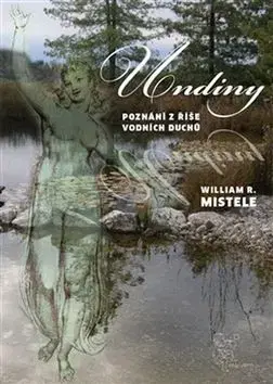 Mystika, proroctvá, záhady, zaujímavosti Undiny - William Mistele