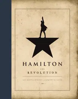 Divadlo - teória, história,... Hamilton: The Revolution - Jeremy McCarter,Lin-Manuel