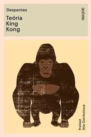 Biografie - ostatné Teória King Kong - Virginie Despentesová,Aňa Ostrihoňová