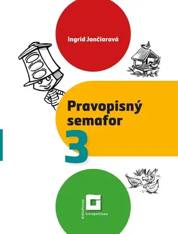 Slovenský jazyk Pravopisný semafor 3 - Ingrid Jančiarová
