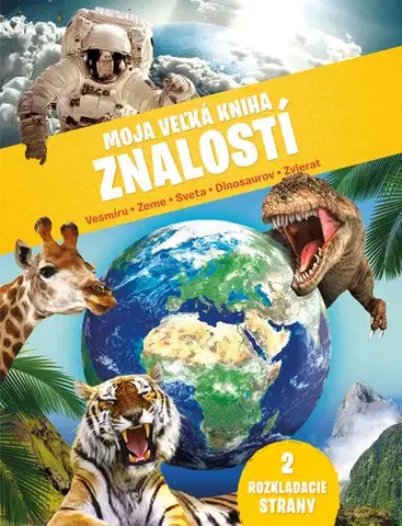 Encyklopédie pre deti a mládež - ostatné Moja veľká kniha znalostí