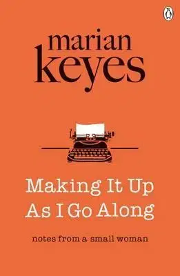 Cudzojazyčná literatúra Making it Up as I Go Along - Marian Keyes