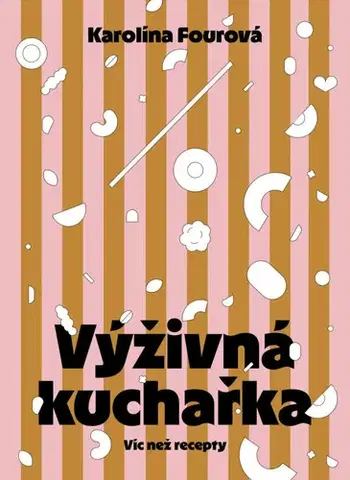 Kuchárky - ostatné Výživná kuchařka - Karolína Fourová