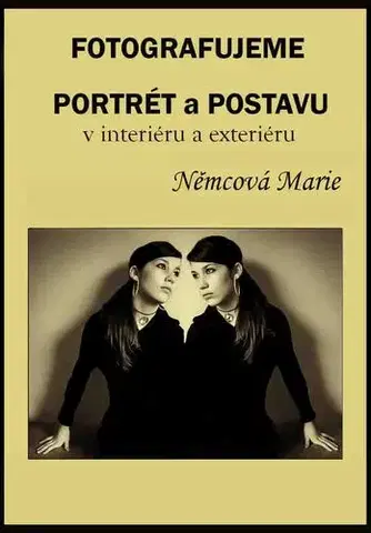 Foto, video, audio, mobil, hry Fotografujeme portrét a postavu v interiéru a exteriéru - Marie Němcová