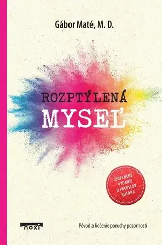 Psychológia, etika Rozptýlená myseľ - doplnené vydanie - Gabor Maté