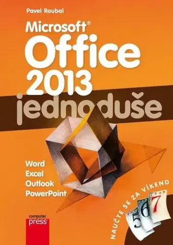 Kancelárske programy Microsoft Office 2013: Jednoduše - Pavel Roubal