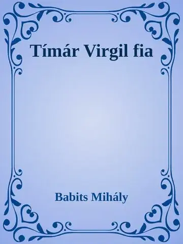 Svetová beletria Tímár Virgil fia - Mihály Babits