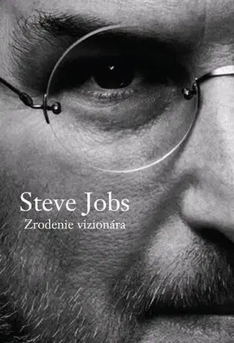 Biznis Steve Jobs - Zrodenie vizionára - Brent Schlender,Rick Tetzeli