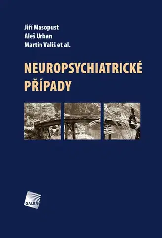 Medicína - ostatné Neuropsychiatrické případy - Jiří Masopust,Aleš Urban,Martin Vališ a kolektív