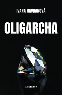 Slovenská beletria Oligarcha - Ivana Havranová