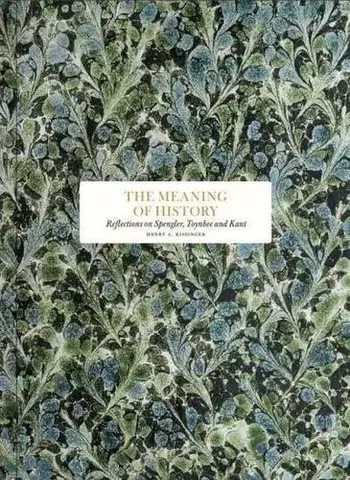 Filozofia The Meaning of History - Henry Kissinger