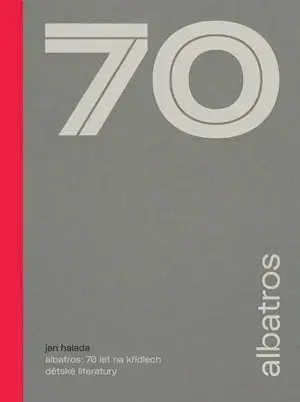 História - ostatné Albatros: 70 let na křídlech dětské literatury - Jan Halada