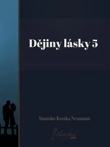 Česká beletria Dějiny lásky 5 - Stanislav Kostka Neumann