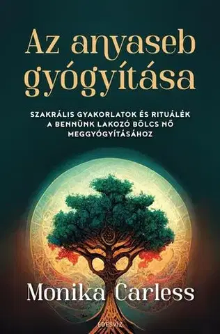 Rozvoj osobnosti Az anyaseb gyógyítása - Carless Monika