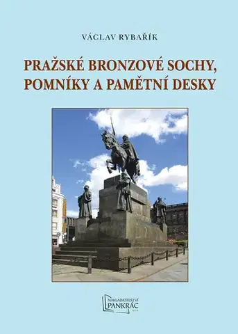 Umenie - ostatné Pražské bronzové sochy, pomníky a pamětní desky - Václav Rybařík