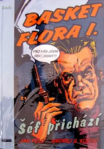 Komiksy Basket Flora I. - Šéf přichází - Jan Pelc,Kostic Andrej Sujetov