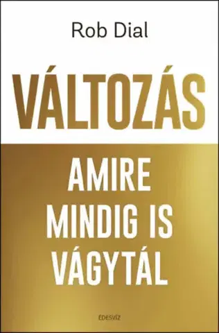 Motivačná literatúra - ostatné Változás amire mindig is vágytál - Rob Dial