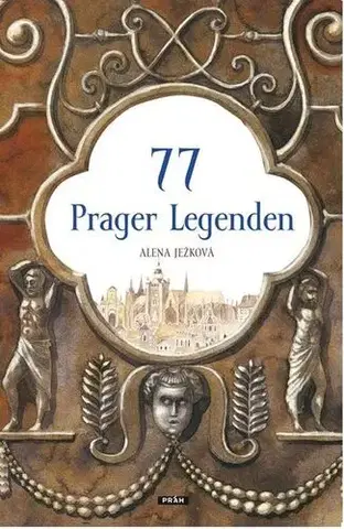 Beletria - ostatné 77 Prager Legenden - Alena Ježková,Renata Fučíková