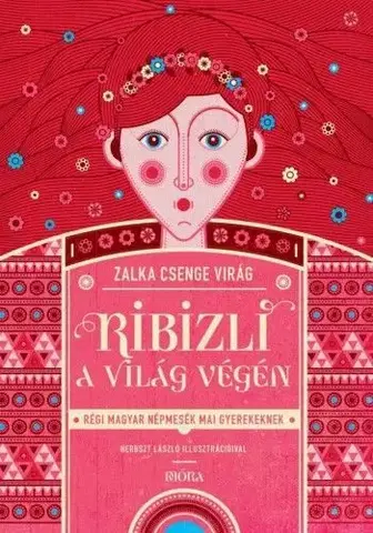 Rozprávky Ribizli a világ végén - Csenge Virág Zalka,László Herbszt