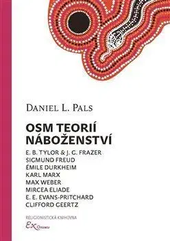 Filozofia Osm teorií náboženství - Daniel L. Pals