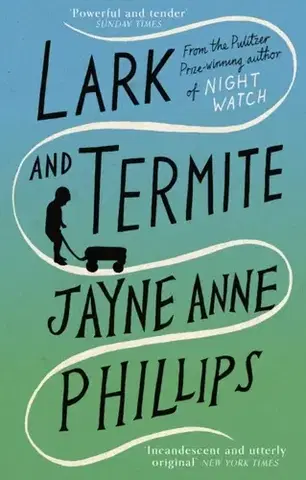 Historické romány Lark and Termite - Jayne Anne Phillips