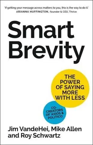 Manažment Smart Brevity - Jim VandeHei,Mike Allen,Roy Schwartz