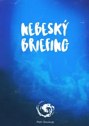 Novely, poviedky, antológie Nebeský briefing - Petr Soukup