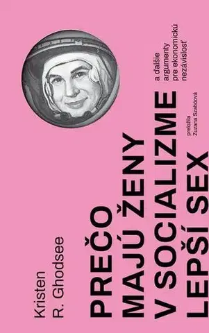 Svetové dejiny, dejiny štátov Prečo majú ženy v socializme lepší sex - Kristen Ghodsee