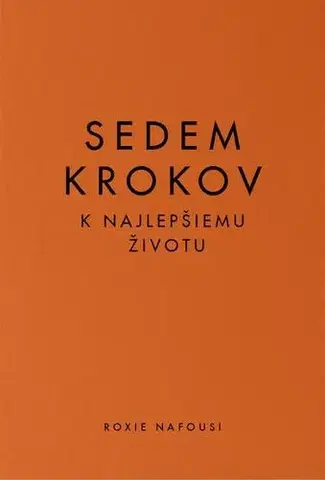 Psychológia, etika Sedem krokov k najlepšiemu životu - Roxie Nafousi