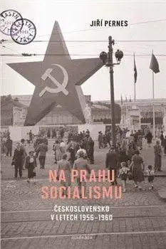 Slovenské a české dejiny Na prahu socialismu - Jiří Pernes