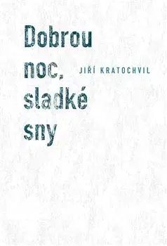 Historické romány Dobrou noc, sladké sny - Jiří Kratochvil