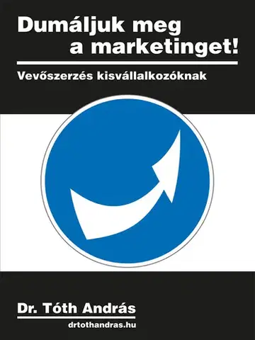 Svetová beletria Dumáljuk meg a marketinget! - dr.Tóth András