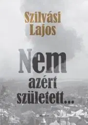 Svetová beletria Nem azért született… - Lajos Szilvási