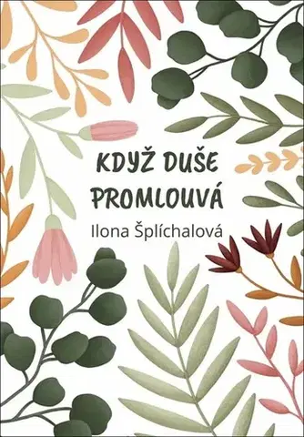 Ezoterika - ostatné Když duše promlouvá - Ilona Šplíchalová