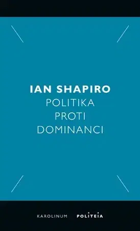 Politológia Politika proti dominanci - Shapiro Ian