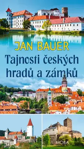 Historické pamiatky, hrady a zámky Tajnosti českých hradů a zámků - Jan Bauer