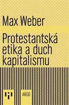 Sociológia, etnológia Protestantská etika a duch kapitalismu - Max Weber