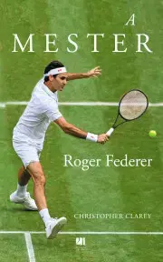 Šport - ostatné A mester - Roger Federer - Christopher Clarey