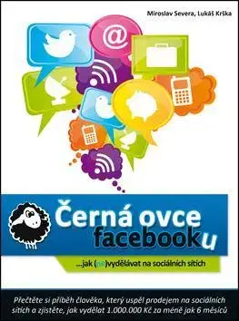 Marketing, reklama, žurnalistika Černá ovce Facebooku - Kolektív autorov,Miroslav Severa
