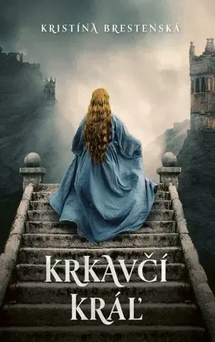 Historické romány Krkavčí kráľ - Kristína Brestenská